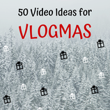 50 Video Ideas for Vlogmas