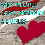Why people love internet couples